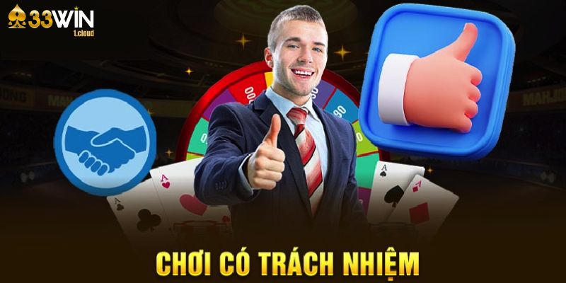 Thông tin sơ lược về nguyên tắc chơi có trách nhiệm 33win